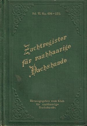 Zuchtregister für rauhhaarige Dachshunde (Z.f.r.D.) Band 6. No. 406-575. 1911. 1912.