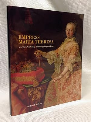 Bild des Verkufers fr Empress Maria Theresa and the Politics of Habsburg Imperial Art zum Verkauf von Book House in Dinkytown, IOBA