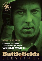 Stories of Faith and Courage from World War II (Battlefields & Blessings)