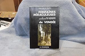Fontaines Miraculeuses et Eaux consacrées guérissantes ou légendaires de Vendée