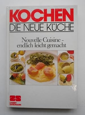 Imagen del vendedor de Kochen - die neue Kche. Nouvelle Cuisine - endlich leicht gemacht. a la venta por Der Buchfreund