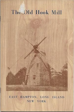 Seller image for The Old Hook Mill and Other Old English Windmills of East Hampton, Long Island, New York and Vicinity for sale by Bittersweet Books