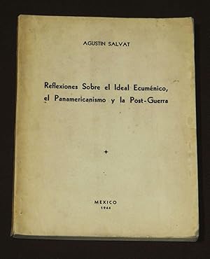 Reflexiones Sobre El Ideal Ecuménico, El Panamericanismo Y La Post-Guerra