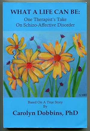Imagen del vendedor de What A Life Can Be: One Therapist's Take on Schizo-Affective Disorder (Based on A True Story) a la venta por Book Happy Booksellers