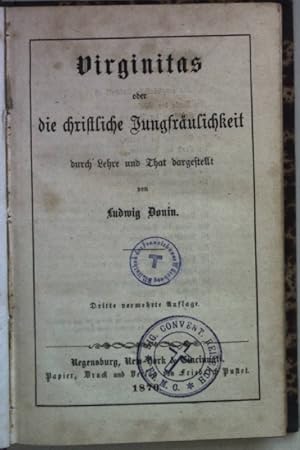 Bild des Verkufers fr Virginitas oder die christliche Jungfrulichkeit durch Lehre und That dargestellt. zum Verkauf von books4less (Versandantiquariat Petra Gros GmbH & Co. KG)