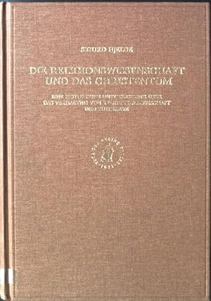 Imagen del vendedor de Die Religionswissenschaft und das Christentum : eine historische Untersuchung ber das Verhltnis von Religionswissenschaft und Theologie. Studies in the history of religions ; Vol. 61 a la venta por books4less (Versandantiquariat Petra Gros GmbH & Co. KG)