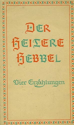 Der heitere Hebbel. Vier Erzählungen. Vier niederländische Gemälde. Schnock. Herr Heidvogel und s...