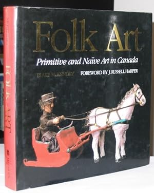 Folk Art : Primitive and Naïve Art in Canada