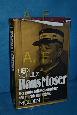 Bild des Verkufers fr Hans Moser : der grosse Volksschauspieler, wie er lebte und spielte zum Verkauf von Antiquarische Fundgrube e.U.