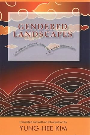 Image du vendeur pour Gendered Landscapes : Short Fiction by Modern and Contemporary Korean Women Novelists mis en vente par GreatBookPrices