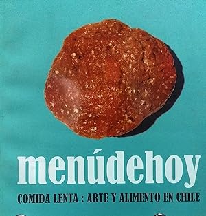 Menúdehoy . Comida lenta : arte y alimento en Chile. La Florida - Huechuraba - Concepción - Talca...
