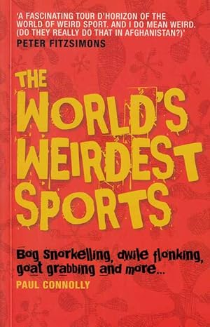 Bild des Verkufers fr The World's Weirdest Sports: Bog snorkelling, dwile flonking, goat grabbing and more. zum Verkauf von Adelaide Booksellers