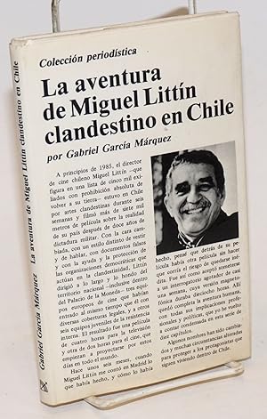 Seller image for La aventura de Miguel Littin clandestino en Chile; Un reportaje de Gabriel Garca Mrquez for sale by Bolerium Books Inc.