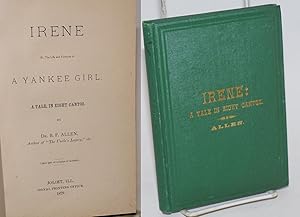 Irene, Or, The Life and Fortunes of a Yankee Girl, a tale in eight cantos