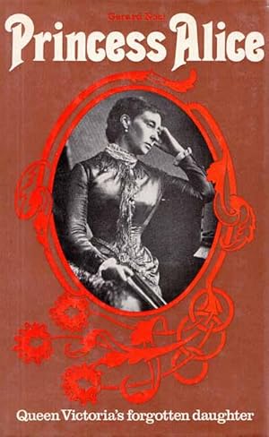 Bild des Verkufers fr Princess Alice : Queen Victoria's Forgotten Daughter zum Verkauf von Adelaide Booksellers