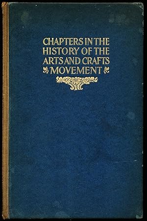 CHAPTERS IN THE HISTORY OF THE ARTS AND CRAFTS MOVEMENT.