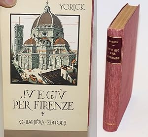 Image du vendeur pour Su e Giu per Firenze. Nuova edizione con Prefazione di Eugenio Checchi mis en vente par Bolerium Books Inc.