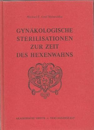 Bild des Verkufers fr Gynkologische Sterilisatioen zur Zeit des Hexenwahns. Eine Studie zur Geschichte der Human- und Veterinrmedizin sowie des zeitgenssischen Rechtsdenkens. zum Verkauf von Antiquariat Michael Eschmann