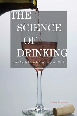 Imagen del vendedor de The Science of Drinking: How Alcohol Affects Your Body and Mind (Paperback or Softback) a la venta por BargainBookStores