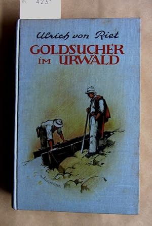 Goldsucher im Urwald. Roman aus der brasilianischen Dschungenwelt.