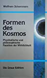 Formen des Kosmos : physikalische und philosophische Facetten der Wirklichkeit / Wolfram Schommer...