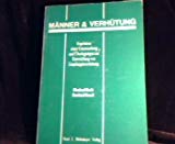 Image du vendeur pour Mnner & Verhtung : Ergebnisse einer Untersuchung und berlegungen zur Entwicklung von Empfngnisverhtung mis en vente par Roland Antiquariat UG haftungsbeschrnkt