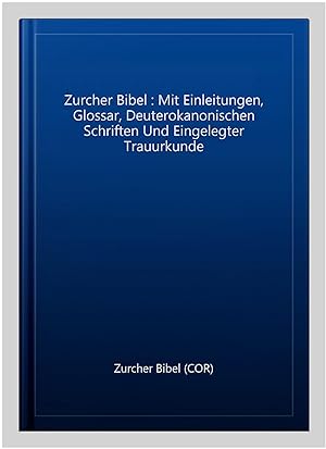 Seller image for Zurcher Bibel : Mit Einleitungen, Glossar, Deuterokanonischen Schriften Und Eingelegter Trauurkunde -Language: german for sale by GreatBookPrices