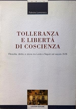 TOLLERANZA E LIBERTÀ DI COSCIENZA. FILOSOFIA, DIRITTO E STORIA TRA LEIDA E NAPOLI NEL SECOLO XVIII