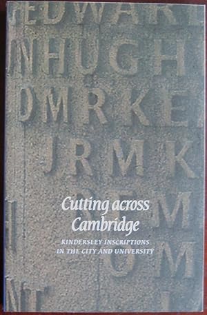 Seller image for Cutting across Cambridge: Kindersley inscriptions in the city and university for sale by James Fergusson Books & Manuscripts