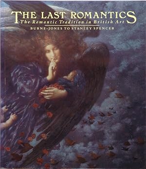 Seller image for The Last Romantics__The Romantic Tradition in British Art__Burle-Jones to Stanley Spencer for sale by San Francisco Book Company