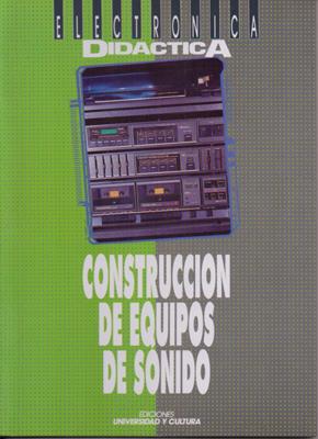 ELECTRONICA DIDACTICA - CONSTRUCCION DE EQUIPOS DE SONIDO.