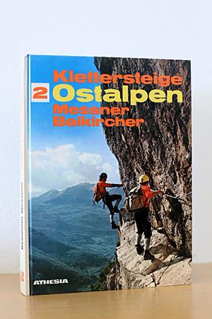 Klettersteige Ostalpen 2, 100 gesicherte Bertouren zwischen Gardasee und Ortler, Bernina und Semm...