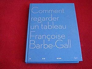 Immagine del venditore per Comment regarder un tableau Barbe-Gall, Franoise venduto da Bibliopuces