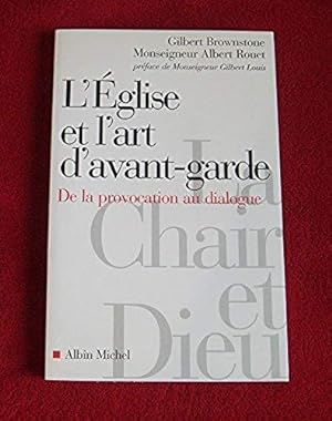 Seller image for L'Eglise et l'Art d'avant-garde : De la provocation au dialogue Brownstone, Gilbert and Rouet, Albert for sale by Bibliopuces