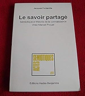 Bild des Verkufers fr Le savoir partage : semiotique et theorie de la connaissance chez marcel proust (actes semiotiq. n4 zum Verkauf von Bibliopuces