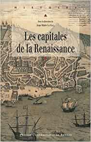 Bild des Verkufers fr CAPITALES DE LA RENAISSANCE Collectif; Jean-Marie Le Gall; Olivier Chaline; Giovanni Ricci; Philippe Hamon; Olivier Rouchon; Pierre Ragon; Paolo Cozzo; Maria Jos del Rio Barredo and Marie-Karine Schaub zum Verkauf von Bibliopuces