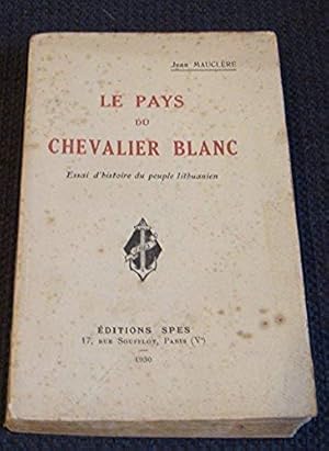 Seller image for LE PAYS DU CHEVALIER BLANC, ESSAI D'HISTOIRE DU PEUPLE LITHUANIEN for sale by Bibliopuces