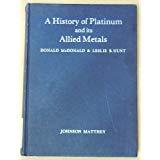 Image du vendeur pour A history of platinum and its allied metals McDonald,Donald and Leslie B. Hunt (Signed Copy) mis en vente par Bibliopuces