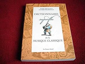 Bild des Verkufers fr Dictionnaire superflu de la musique classique Brvignon, Pierre and Philipponnat, Olivier zum Verkauf von Bibliopuces
