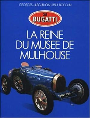 Image du vendeur pour Bugatti : La reine du Muse de Mulhouse mis en vente par Bibliopuces