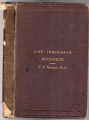 A Treatis on Life Insurance Accounts : Forming Part II ov Life Insurance in 1872