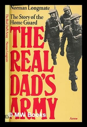 Seller image for The real Dad's Army : the story of the Home Guard / Norman Longmate for sale by MW Books Ltd.