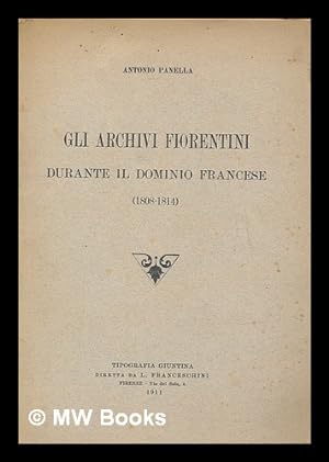 Immagine del venditore per Gli archivi fiorentini durante il dominio francese (1808-1814) venduto da MW Books Ltd.