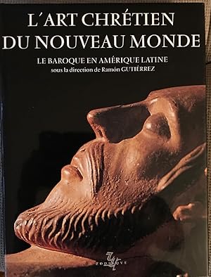 L'Art chrétien du Nouveau Monde. Le Baroque en Amérique latine.