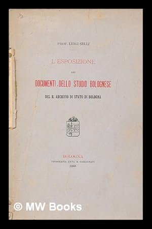 Imagen del vendedor de L' esposizione dei documenti dello studio bolognese : nel R. Archivio di Stato de Bologna a la venta por MW Books Ltd.