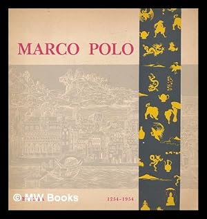 Image du vendeur pour Marco Polo : celebration of the VII centenary of his birth, 1254-1954 : Municipality of Venice, May-October 1954 / [Giotto Dainelli] mis en vente par MW Books Ltd.