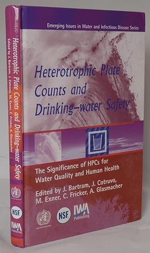 Bild des Verkufers fr Heterotrophic Plate Counts and Drinking-water Safety: The Significance of Heterotrophic Plate Counts for Water Quality and Human Health (WHO Water Series) zum Verkauf von Besleys Books  PBFA