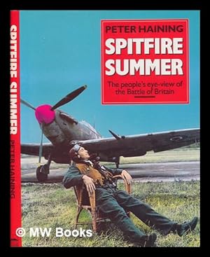 Image du vendeur pour Spitfire summer : the people's-eye view of the Battle of Britain / by Peter Haining mis en vente par MW Books