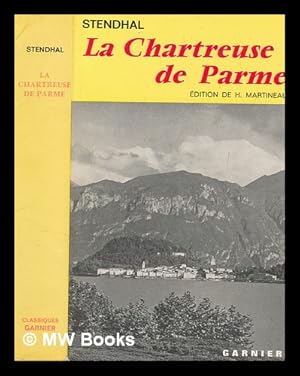 Image du vendeur pour La Chartreuse de Parme / [par] Stendhal ; texte tabli avec introduction, bibliographie, chronologie, notes et relev de variantes par Henri Martineau mis en vente par MW Books