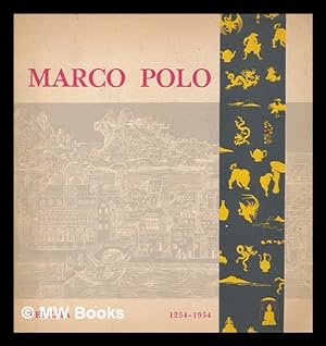 Image du vendeur pour Marco Polo : celebration of the VII centenary of his birth, 1254-1954 : Municipality of Venice, May-October 1954 / [Giotto Dainelli] mis en vente par MW Books